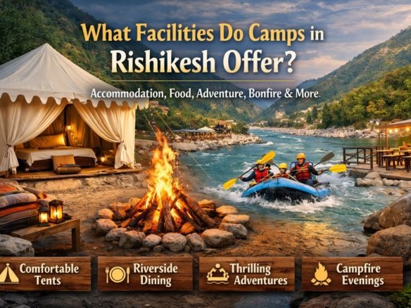 What to Expect from Camps in Rishikesh Before You Book